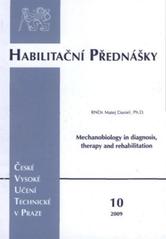 kniha Mechanobiology in diagnosis, therapy and rehabilitation = Mechanobiologie v diagnostice, terapii a rehabilitaci, ČVUT 2009