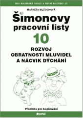 kniha Šimonovy pracovní listy 10. - Rozvoj obratnosti mluvidel a nácvik dýchání - předlohy pro kopírování, Portál 2014