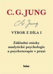 kniha Výbor z díla 1 - Základní otázky analytické psychologie a psychoterapie v praxi, Holar 2017