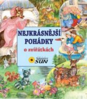 kniha Nejkrásnější pohádky o zvířátkách, Sun 2012