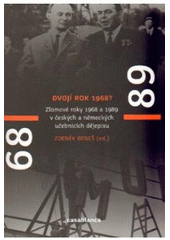 kniha Dvojí rok 1968? zlomové roky 1968 a 1989 v českých a německých učebnicích dějepisu, Casablanca 2010