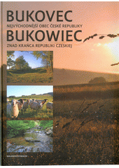 kniha Bukovec : nejvýchodnější obec České republiky Bukowiec : znad krańca Republiki Czeskiej, Beskydy 2013