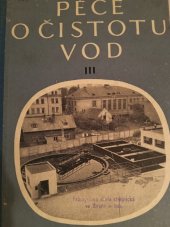 kniha Péče o čistotu vod 3. [díl Sborník statí : Určeno pro vodohospodáře u KNV, KVS, ministerstev, pro zdravotníky u KHES a OHES a projekční složky v průmyslu., SNTL 1954