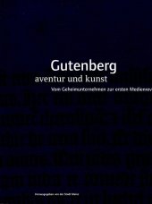 kniha Gutenberg: Aventur und Kunst. Vom Geheimunternehmen zur Medienrevolution, Stadt Mainz 2000