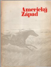 kniha Americký Západ výstava, kterou uspořádalo Amon Carter Museum of Western Art, jež má sídlo ve městě Fort Worth ve statě Texas : Praha, září-říjen 1974, Ministerstvo kultury 1974