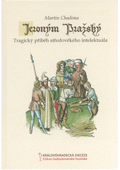 kniha Jeroným Pražský tragický příběh středověkého intelektuála, Církev československá husitská 2016