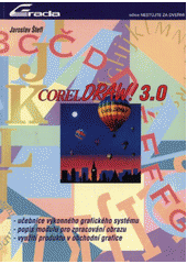 kniha CorelDraw! 3.0 - učebnice výkonného grafického systému popis modulu zpracování obrazu, využití produktu v moderní grafice, Grada 1993