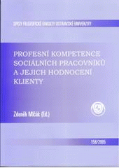 kniha Profesní kompetence sociálních pracovníků a jejich hodnocení klienty, Ostravská univerzita, Filozofická fakulta 2005