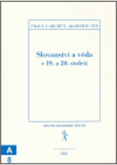 kniha Slovanství a věda v 19. a 20. století, Archiv Akademie věd ČR 2005