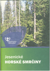 kniha Jesenické horské smrčiny, Agentura ochrany přírody a krajiny České republiky 2019