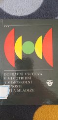 kniha Dopravní výchova v mimotřídní a mimoškolní činnosti dětí a mládeže Met. příručka pro školy a vých. zařízení 1. a 2. cyklu, SPN 1979