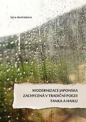 kniha Modernizace Japonska zachycená v tradiční poezii tanka a haiku  , Univerzita Palackého, Filozofická fakulta 2018