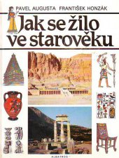 kniha Jak se žilo ve starověku pro čtenáře od 12 let, Albatros 1989
