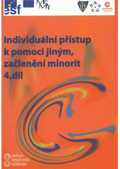 kniha Individuální přístup k pomoci jiným, začlenění minorit 4. díl, - Individuální přístup k pomoci jiným, začlenění minorit, A & M Publishing 2007