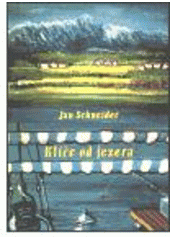 kniha Klíče od jezera novela z Bavorska o velkém umění nezaclánět a zbytečně neutrácet peníze, s.n. 2000