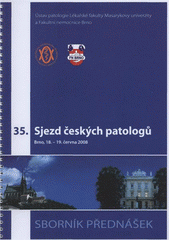 kniha 35. sjezd českých patologů Brno, 18.-19. června 2008 : sborník přednášek, MSD 2008