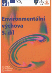 kniha Centrum inovativního vzdělávání. 5. díl, - Environmentální výchova, A & M Publishing 2007