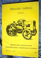 kniha Historické traktory výstava, Zemědělské muzeum ÚVTIZ, Výzkumný ústav zemědělské techniky 1985