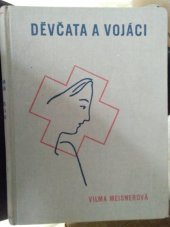 kniha Děvčata a vojáci historie jednoho roku ve vojenské nemocnici, Ústřední dělnické knihkupectví a nakladatelství, Antonín Svěcený 1933