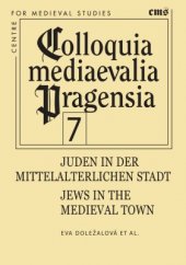 kniha Juden in der Mittelalterlichen Stadt - Jews in the Medieval Town Der städtische Raum im Mittelalter - Urban Space in the Middle Ages, Historický ústav Akademie věd ČR 2015