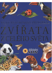 kniha Zvířata z celého světa velký ilustrovaný průvodce, Sun 2012