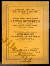 kniha Malátovo vlašsko-česko-německé Názvosloví hudební Vyňato z Malátova "Hudebního slovníku" = Malát's Italienisch-čechisch-deutsches musikalisches Fremdwörter-Büchlein : Auszug aus Malát's "Hudební slovník", Fr. A. Urbánek 1930