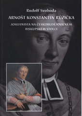 kniha Arnošt Konstantin Růžička josefinista na českobudějovickém biskupském stolci, Jih 2011