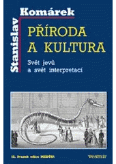 kniha Příroda a kultura svět jevů a svět interpretací, aneb, Jak je to doopravdy, Vesmír 2000