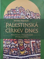 kniha Palestinská církev dnes politická a teologická problematika na pozadí situace církví v Sýrii, Libanonu a Jordánsku, Pavel Mervart 2009