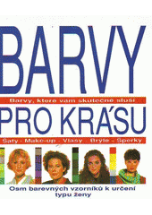 kniha Barvy pro krásu Barvy, které vám skutečně sluší - Šaty - Make-up - Vlasy - Brýle - Šperky, Ikar Bratislava 1992