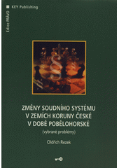 kniha Změny soudního systému v zemích Koruny České v době pobělohorské (vybrané problémy), Key Publishing 2007