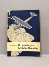 kniha K neznámým břehům Brazílie Knihovna pro mládež SAD svazek 63, Státní nakladatelství v Praze  1939