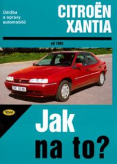 kniha Údržba a opravy automobilů Citroën Xantia od roku 1993 zážehové motory ... : vznětové motory ..., Kopp 2006