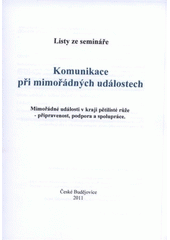 kniha Komunikace při mimořádných událostech mimořádné události v kraji pětilisté růže - připravenost, podpora a spolupráce : listy ze semináře, Vysoká škola evropských a regionálních studií 2011