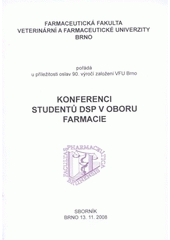 kniha Konference studentů DSP v oboru farmacie [sborník : Brno, 13.11.2008], Veterinární a farmaceutická univerzita 2008