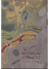 kniha Bronislav Losenický 1933-2006, Unie výtvarných umělců plzeňské oblasti 2008