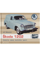 kniha Škoda 1202 historie, vývoj, technika, sport, Grada 2013