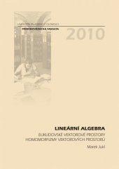 kniha Lineární algebra euklidovské vektorové prostory : homomorfizmy vektorových prostorů, Univerzita Palackého v Olomouci 2010