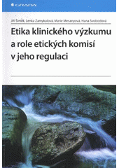 kniha Etika klinického výzkumu a role etických komisí v jeho regulaci, Grada 2012