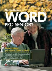 kniha Word pro seniory nové vydání pro verze 2007 a 2010, CPress 2011