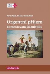 kniha Urgentní příjem komentované kazuistiky, Mladá fronta 2017