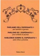 kniha Parliamo dell'esperanto 1, - Boccioli = [Ni parolu pri Esperanto : por infanoj kaj junularo]. 1, Buĝonoj = Parlons de l'espéranto : pour enfants et jeunes. 1, Bourgeons = Hablemos sobre el esperanto : para niños jóvenes. 1, Capullos - per bambini e giovani., Dimenze 2+2 2010