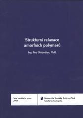 kniha Strukturní relaxace amorfních polymerů = Structural relaxation of amorphous polymers : teze habilitační práce, Univerzita Tomáše Bati 2009