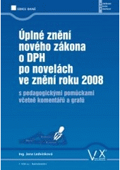 kniha Úplné znění nového zákona o DPH po novelách ve znění roku 2008 s pedagogickými pomůckami včetně komentářů a grafů, 1. VOX 2008