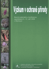 kniha Výzkum v ochraně přírody sborník abstraktů z konference uspořádané 9.-12. září 2008 v Olomouci, Tribun EU 2008