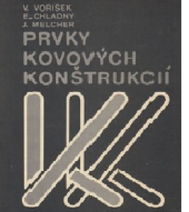 kniha PRVKY KOVOVÝCH KONŠTRUKCIÍ Pro stavební fakulty, ALFA, Bratislava 1983