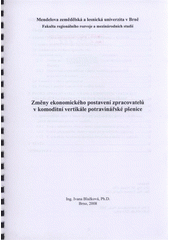 kniha Změny ekonomického postavení zpracovatelů v komoditní vertikále potravinářské pšenice, Mendelova zemědělská a lesnická univerzita v Brně 2008