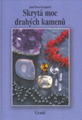 kniha Skrytá moc drahých kamenů a jejich vliv na naše duševní a fyzické zdraví, Granit 2006