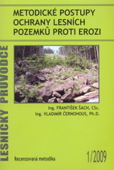 kniha Metodické postupy ochrany lesních pozemků proti erozi recenzovaná metodika, Výzkumný ústav lesního hospodářství a myslivosti 2009