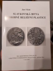 kniha SLAVKOVSKÁ BITVA V DROBNÉ RELIÉFNÍ PLASTICE, Česká numismatická společnost 2007